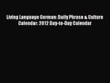 [Read book] Living Language German: Daily Phrase & Culture Calendar: 2012 Day-to-Day Calendar