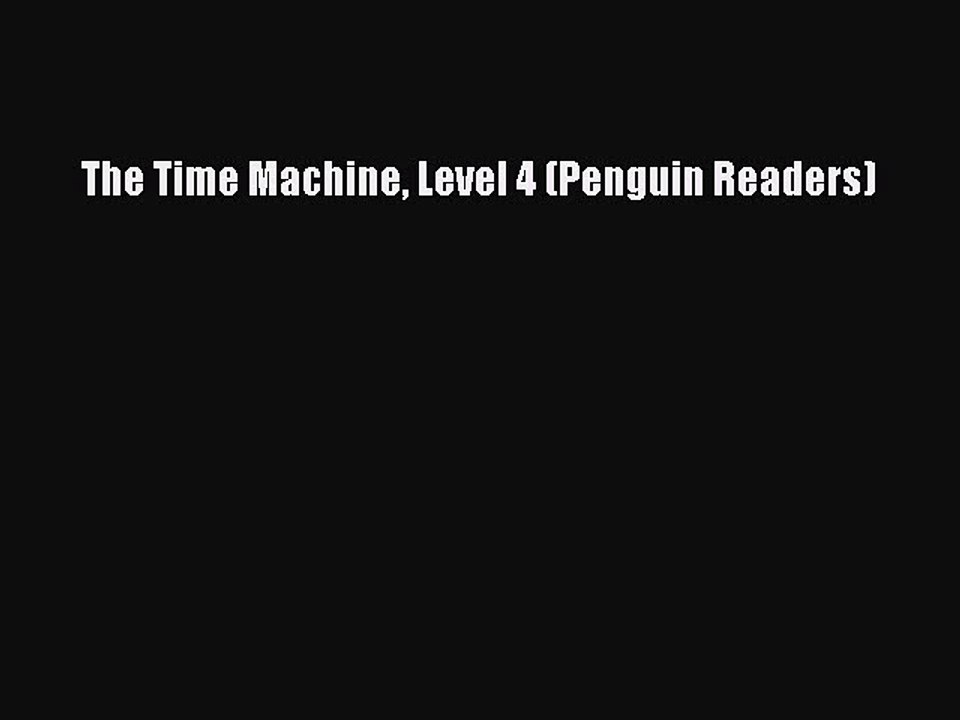 Read The Time Machine Level 4 (Penguin Readers) Ebook Free