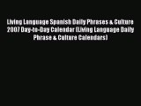 [Read book] Living Language Spanish Daily Phrases & Culture 2007 Day-to-Day Calendar (Living