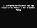 [Read book] The Journey from the Center to the Page: Yoga Philosophies and Practices as Muse