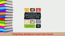 PDF  Litigating Religious Land Use Cases  Read Online