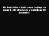 [Read book] The Rough Guide to Shakespeare: the plays the poems the life with reviews of productions