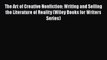 [Read book] The Art of Creative Nonfiction: Writing and Selling the Literature of Reality (Wiley