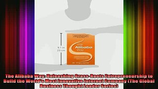 READ book  The Alibaba Way Unleashing GrassRoots Entrepreneurship to Build the Worlds Most Full Free