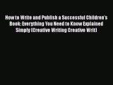 [Read book] How to Write and Publish a Successful Children's Book: Everything You Need to Know