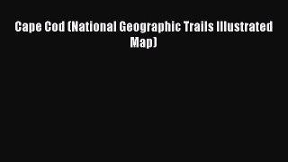 PDF Cape Cod (National Geographic Trails Illustrated Map)  Read Online