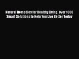 PDF Natural Remedies for Healthy Living: Over 1000 Smart Solutions to Help You Live Better
