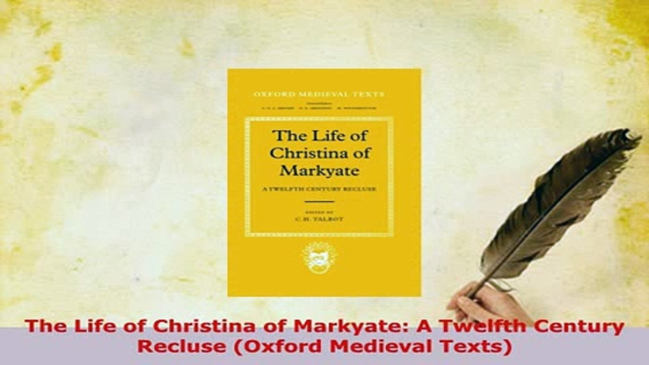 Download  The Life of Christina of Markyate A Twelfth Century Recluse Oxford Medieval Texts Read Online