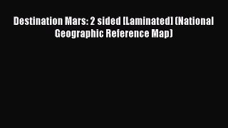 Download Destination Mars: 2 sided [Laminated] (National Geographic Reference Map) Free Books