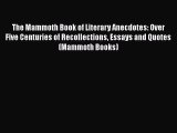 [Read book] The Mammoth Book of Literary Anecdotes: Over Five Centuries of Recollections Essays