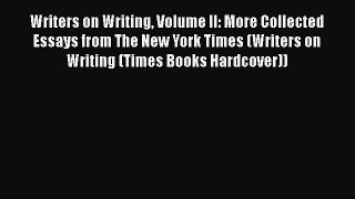 [Read book] Writers on Writing Volume II: More Collected Essays from The New York Times (Writers