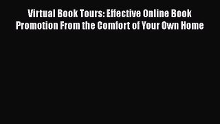 [Read book] Virtual Book Tours: Effective Online Book Promotion From the Comfort of Your Own