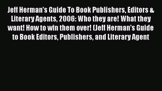 [Read book] Jeff Herman's Guide To Book Publishers Editors & Literary Agents 2006: Who they