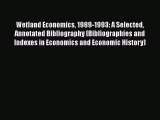 [Read book] Wetland Economics 1989-1993: A Selected Annotated Bibliography (Bibliographies
