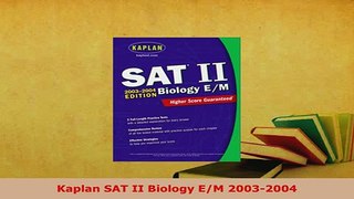 PDF  Kaplan SAT II Biology EM 20032004 Download Online