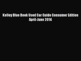 Download Kelley Blue Book Used Car Guide Consumer Edition April-June 2014  EBook
