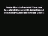 [Read book] Chester Himes: An Annotated Primary and Secondary Bibliography (Bibliographies