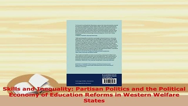 Download Skills and Inequality Partisan Politics and the Political Economy of Education Reforms in Download Online