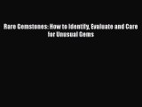 Download Rare Gemstones: How to Identify Evaluate and Care for Unusual Gems Free Books
