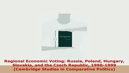 PDF  Regional Economic Voting Russia Poland Hungary Slovakia and the Czech Republic 19901999 PDF Full Ebook