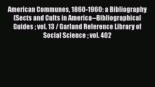 [Read book] American Communes 1860-1960: a Bibliography (Sects and Cults in America--Bibliographical