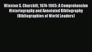 [Read book] Winston S. Churchill 1874-1965: A Comprehensive Historiography and Annotated Bibliography