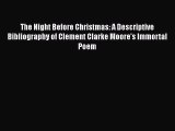 [Read book] The Night Before Christmas: A Descriptive Bibliography of Clement Clarke Moore's