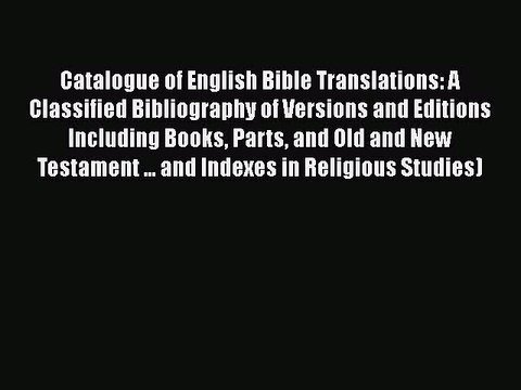 [Read book] Catalogue of English Bible Translations: A Classified Bibliography of Versions