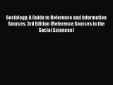 [Read book] Sociology: A Guide to Reference and Information Sources 3rd Edition (Reference