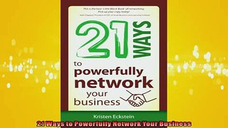 Free PDF Downlaod  21 Ways to Powerfully Network Your Business READ ONLINE