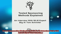Free PDF Downlaod  Tested Sponsoring Methods Explained An interview With MLM Expert Big Al Tom Schreiter  FREE BOOOK ONLINE