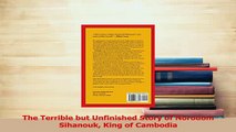 PDF  The Terrible but Unfinished Story of Norodom Sihanouk King of Cambodia  EBook