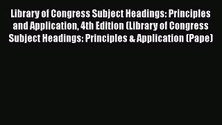 [Read book] Library of Congress Subject Headings: Principles and Application 4th Edition (Library