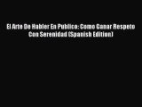 Read El Arte De Habler En Publico: Como Ganar Respeto Con Serenidad (Spanish Edition) PDF Free