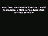 [Read book] Gentle Reads: Great Books to Warm Hearts and Lift Spirits Grades 5-9 (Children's