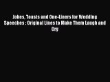 Read Jokes Toasts and One-Liners for Wedding Speeches : Original Lines to Make Them Laugh and