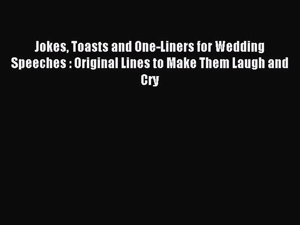 Read Jokes Toasts and One-Liners for Wedding Speeches : Original Lines to Make Them Laugh and