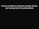 [Read book] The Best in Children's Nonfiction: Reading Writing and Teaching Orbis Pictus Award