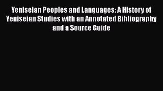 [Read book] Yeniseian Peoples and Languages: A History of Yeniseian Studies with an Annotated