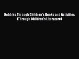 [Read book] Hobbies Through Children's Books and Activities (Through Children's Literature)