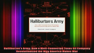 READ Ebooks FREE  Halliburtons Army How a WellConnected Texas Oil Company Revolutionized the Way America Full EBook