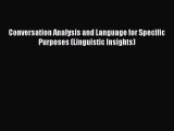 Read Conversation Analysis and Language for Specific Purposes (Linguistic Insights) Ebook Free
