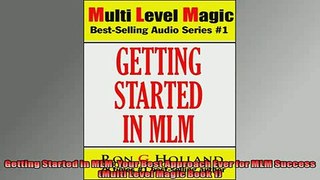 EBOOK ONLINE  Getting Started in MLM Your Best Approach Ever for MLM Success Multi Level Magic Book 1 READ ONLINE