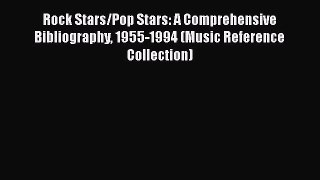 [Read book] Rock Stars/Pop Stars: A Comprehensive Bibliography 1955-1994 (Music Reference Collection)