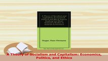 PDF  A Theory of Socialism and Capitalism Economics Politics and Ethics PDF Full Ebook