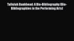 [Read book] Tallulah Bankhead: A Bio-Bibliography (Bio-Bibliographies in the Performing Arts)