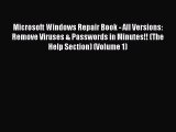 Read Microsoft Windows Repair Book - All Versions: Remove Viruses & Passwords in Minutes!!