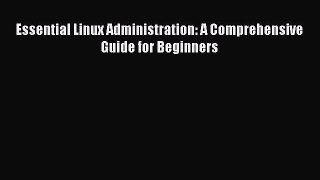Download Essential Linux Administration: A Comprehensive Guide for Beginners PDF Online