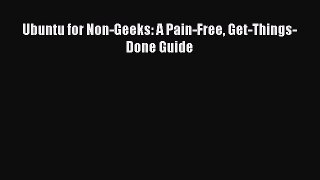 Download Ubuntu for Non-Geeks: A Pain-Free Get-Things-Done Guide PDF Free