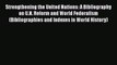 [Read book] Strengthening the United Nations: A Bibliography on U.N. Reform and World Federalism